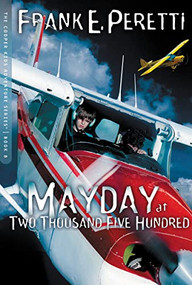 Mayday at Two Thousand Five Hundred by Frank E. Peretti, 9781400305773
