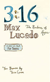 3:16 (The Numbers of Hope-Teen Edition) by Max Lucado, 9781400311088