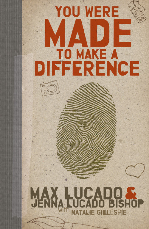 You Were Made to Make a Difference (An Interactive Teen Devotional to Finding Your Calling and Enacting Change) by Max Lucado, Jenna Lucado Bishop, 9781400316007