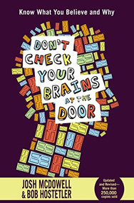 Don't Check Your Brains at the Door by Josh McDowell, Bob Hostetler, 9781400317202