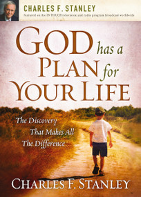 God Has a Plan for Your Life (The Discovery that Makes All the Difference) by Charles F. Stanley, 9781400200962