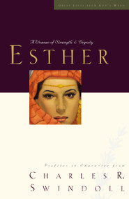 Great Lives: Esther (A Woman of Strength and Dignity) by Charles R. Swindoll, 9781400202232