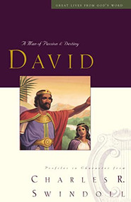 Great Lives: David (A Man of Passion and Destiny (Discover More About the Real King David of the Bible. The Perfect Gift for Fans of House of David)) by Charles R. Swindoll, 9781400202249