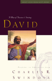 Great Lives: David (A Man of Passion and Destiny (Discover More About the Real King David of the Bible. The Perfect Gift for Fans of House of David)) by Charles R. Swindoll, 9781400202249