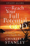 How to Reach Your Full Potential for God Study Guide (Never Settle for Less Than the Best) by Charles F. Stanley, 9781400202720