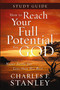 How to Reach Your Full Potential for God Study Guide (Never Settle for Less Than the Best) by Charles F. Stanley, 9781400202720