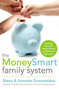 The MoneySmart Family System (Teaching Financial Independence to Children of Every Age) by Steve Economides, Annette Economides, 9781400202843