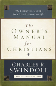 The Owner's Manual for Christians (The Essential Guide for a God-Honoring Life) by Charles R. Swindoll, 9781400203017
