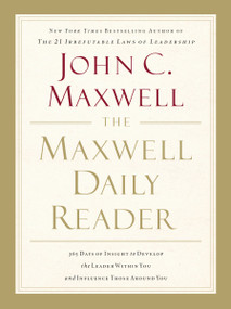 The Maxwell Daily Reader (365 Days of Insight to Develop the Leader Within You and Influence Those Around You) - 9781400203390 by John C. Maxwell, 9781400203390