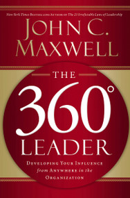 The 360 Degree Leader (Developing Your Influence from Anywhere in the Organization) - 9781400203598 by John C. Maxwell, 9781400203598
