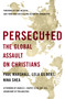 Persecuted (The Global Assault on Christians) by Paul Marshall, Lela Gilbert, Nina Shea, 9781400204410