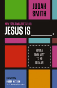 Jesus Is (Find a New Way to Be Human) by Judah Smith, 9781400204755