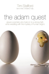 The Adam Quest (Eleven Scientists Who Held on to a Strong Faith While Wrestling with the Mystery of Human Origins) by Tim  Stafford, 9781400205646