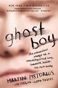 Ghost Boy (The Miraculous Escape of a Misdiagnosed Boy Trapped Inside His Own Body) by Martin Pistorius, 9781400205837