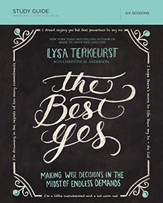 The Best Yes Bible Study Guide (Making Wise Decisions in the Midst of Endless Demands) by Lysa TerKeurst, Christine Anderson, 9781400205967