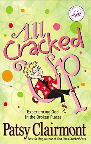 All Cracked Up (Experiencing God in the Broken Places) by Patsy Clairmont, 9781400278053