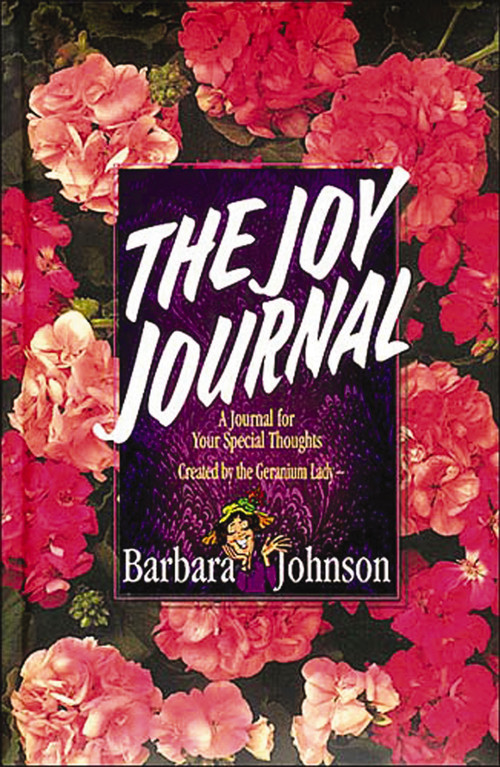 The Joy Journal (A Place to Collect Your Hope, Gladness, and Love) by Barbara Johnson, 9781400278107