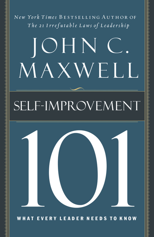 Self-Improvement 101 (What Every Leader Needs to Know) by John C. Maxwell, 9781400280247