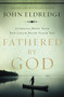 Fathered by God (Learning What Your Dad Could Never Teach You) (Miniature Edition) by John Eldredge, 9781400280278