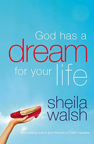God Has a Dream for Your Life by Sheila Walsh, 9781400280353