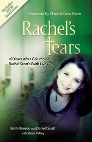 Rachel's Tears: 10th Anniversary Edition (The Spiritual Journey of Columbine Martyr Rachel Scott) by Beth Nimmo, Darrell Scott, Steve Rabey, 9781400313471
