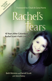 Rachel's Tears: 10th Anniversary Edition (The Spiritual Journey of Columbine Martyr Rachel Scott) by Beth Nimmo, Darrell Scott, Steve Rabey, 9781400313471