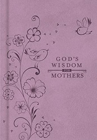 God's Wisdom for Mothers (Timeless Guidance from the Bible) by Jack Countryman, 9781400318162