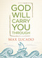 God Will Carry You Through by Max Lucado, 9781400323111