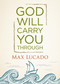 God Will Carry You Through (Encouragement for Tough Times) by Max Lucado, 9781400323111