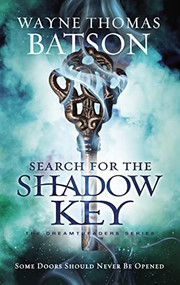Search for the Shadow Key by Wayne Thomas Batson, 9781400323678