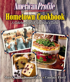 American Profile Hometown Cookbook (A Celebration of America's Table) by Mary Carter, Susan Fisher, Candace Floyd, Thomas Nelson, 9781401602215