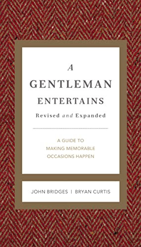 A Gentleman Entertains Revised and Expanded (A Guide to Making Memorable Occasions Happen) by John Bridges, Bryan Curtis, 9781401604554