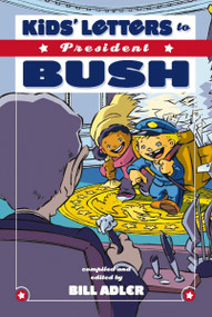 Kids' Letters to President Bush by Bill Adler, 9781401605148