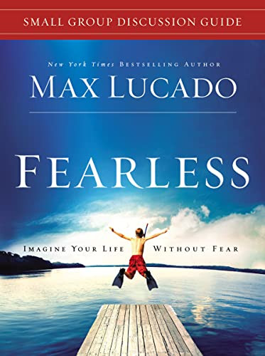 Fearless Small Group Bible Study Discussion Guide (Imagine Your Life Without Fear) by Max Lucado, 9781401675424