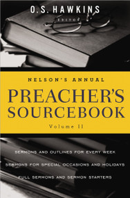 Nelson's Annual Preacher's Sourcebook, Volume 2 by O. S. Hawkins, Thomas Nelson, 9781401675714