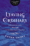 Leaving Ordinary (Encounter God Through Extraordinary Prayer) by Donna Gaines, InScribed, 9781401679699