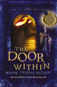The Door Within (The Door Within Trilogy - Book One) by Wayne Thomas Batson, 9781400322640