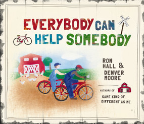 Everybody Can Help Somebody by Ron Hall, Denver Moore, 9781400322695