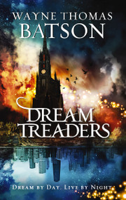 Dreamtreaders by Wayne Thomas Batson, 9781400323661