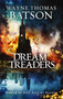 Dreamtreaders by Wayne Thomas Batson, 9781400323661