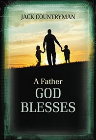 A Father God Blesses (Biblical Wisdom for Dads) - 9781400324309 by Jack Countryman, 9781400324309