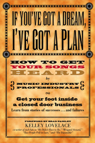 If You've Got a Dream, I've Got a Plan (How to Get Your Songs Heard by Music Industry Professionals) by Kelley Lovelace, Brad Paisley, 9781401600242