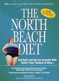 The North Beach Diet (Add Belly and Hip Fat Instantly with Batter Fried Twinkies and More) by Robert Kim Bailey, 9781401602161