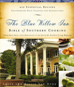The Blue Willow Inn Bible of Southern Cooking (450 Essential Recipes Southerners Have Enjoyed for Generations (A Cookbook)) by Louis Van Dyke, Billie Van Dyke, 9781401604073
