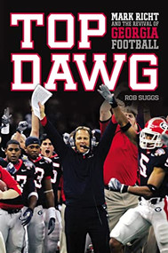 Top Dawg (Mark Richt and the Revival of Georgia Football) by Robert Suggs, 9781401605193