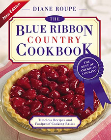 The Blue Ribbon Country Cookbook (Timeless Recipes and Foolproof American Classics (Nearly 1,000 Crowd-Pleasing and Award-Winning Recipes)) by Diane Roupe, 9781401605209