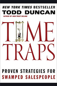 Time Traps (Proven Strategies for Swamped Salespeople) by Todd Duncan, 9781401605254