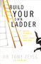 Build Your Own Ladder (4 Secrets to Making Your Career Dreams Come True) by Tony Zeiss, 9781401605278