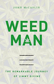 Weed Man (The Remarkable Journey of Jimmy Divine) by John McCaslin, 9781401605353
