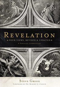 Revelation (Four Views, Revised and Updated) by Steve Gregg, Dr. Robert G. Clouse, Thomas Nelson, 9781401676216